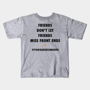 FT Awareness Month Front Ends Kids T-Shirt